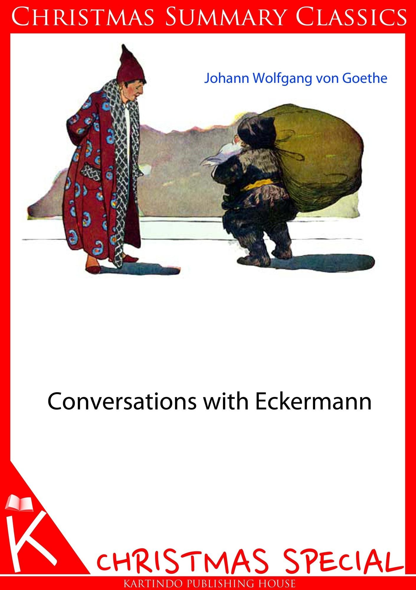 Conversations with Eckermann [Christmas Summary Classics]