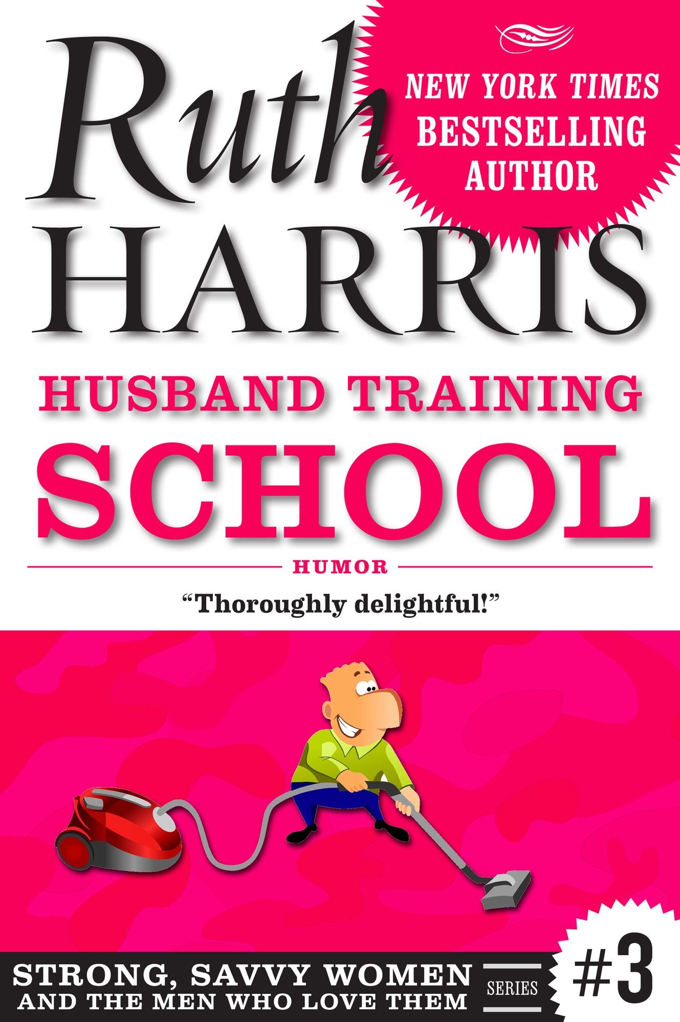 HUSBAND TRAINING SCHOOL (Strong, Savvy Women...And The Men Who Love Them, Book #3)
