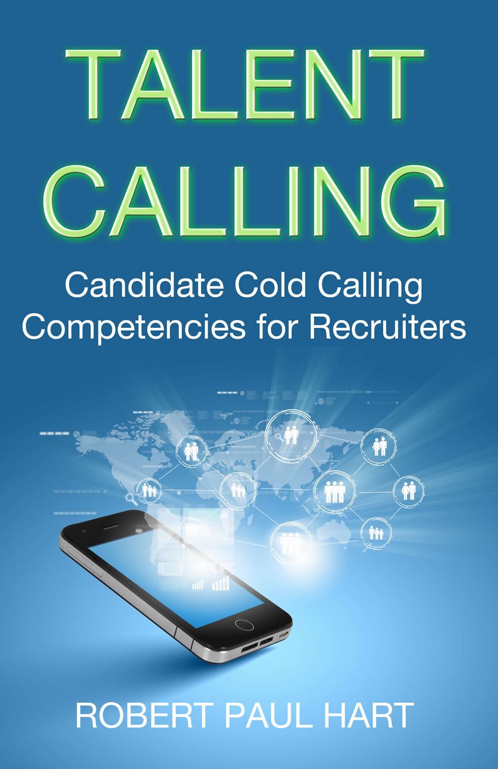 Talent Calling: Candidate Cold-Calling Competencies for Recruiters