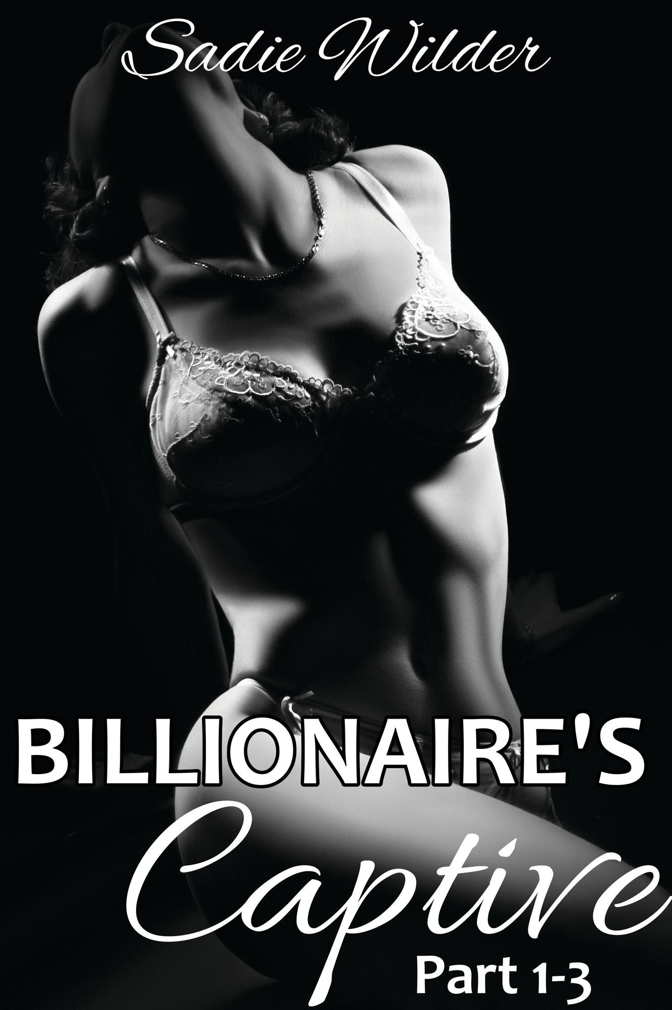 Billionaire's Captive, part 1-3 (Rough BDSM, Dark Erotica)
