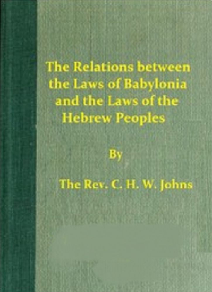 The Relations between the Laws of Babylonia and the Laws of the Hebrew Peoples