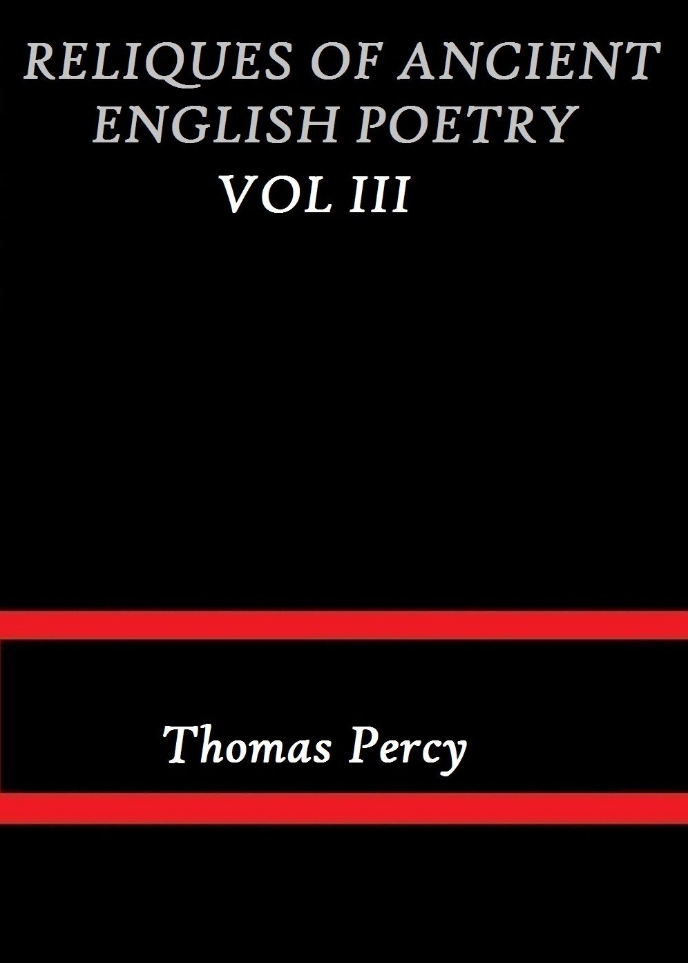 Reliques of Ancient English Poetry, Volume III (of 3) by Thomas Percy