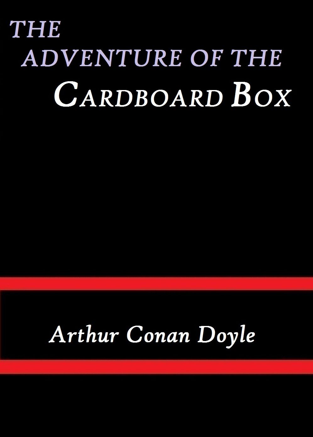 The Adventure of the Cardboard Box by Arthur Conan Doyle