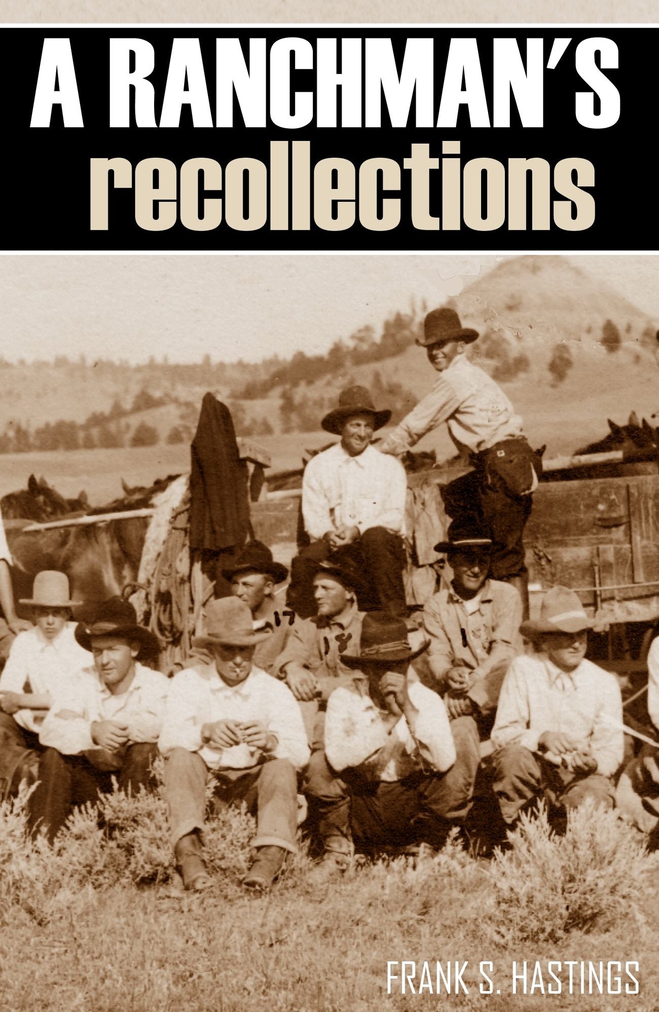 A Ranchman's Recollections (Abridged, Annotated)