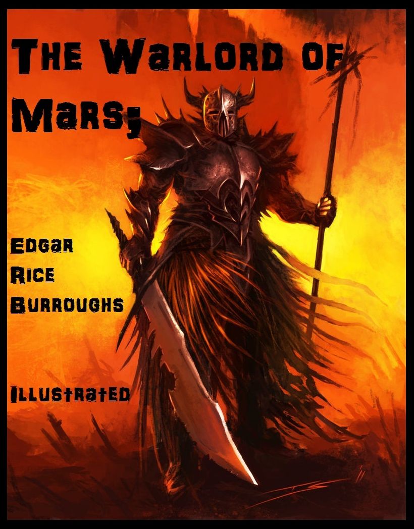 Best Sellers: The Warlord of Mars Illustrated mystery, romance, action, adventure, sci fi, science fiction, drama horror thriller, classic, novel, literature, suspense Presented by Resounding Wind Publishing