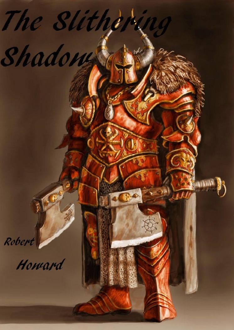 Best Selling Classics: The Slithering Shadow ( conan, battle, war, fight, medievil, knight, ) Presented by Resounding Wind Publishing