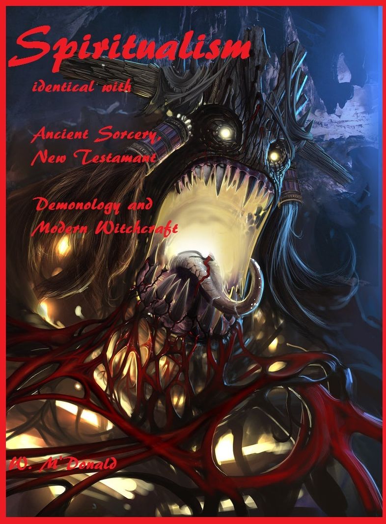 Occult: Devil Lore & Satanism: Spiritualism identical with Ancient Sorcery, New Testamant Demonology and Modern Witchcraft , devil, hell, horror, heaven, religion, holy, sin, witchcraft, witch, god, Satan, spirituality