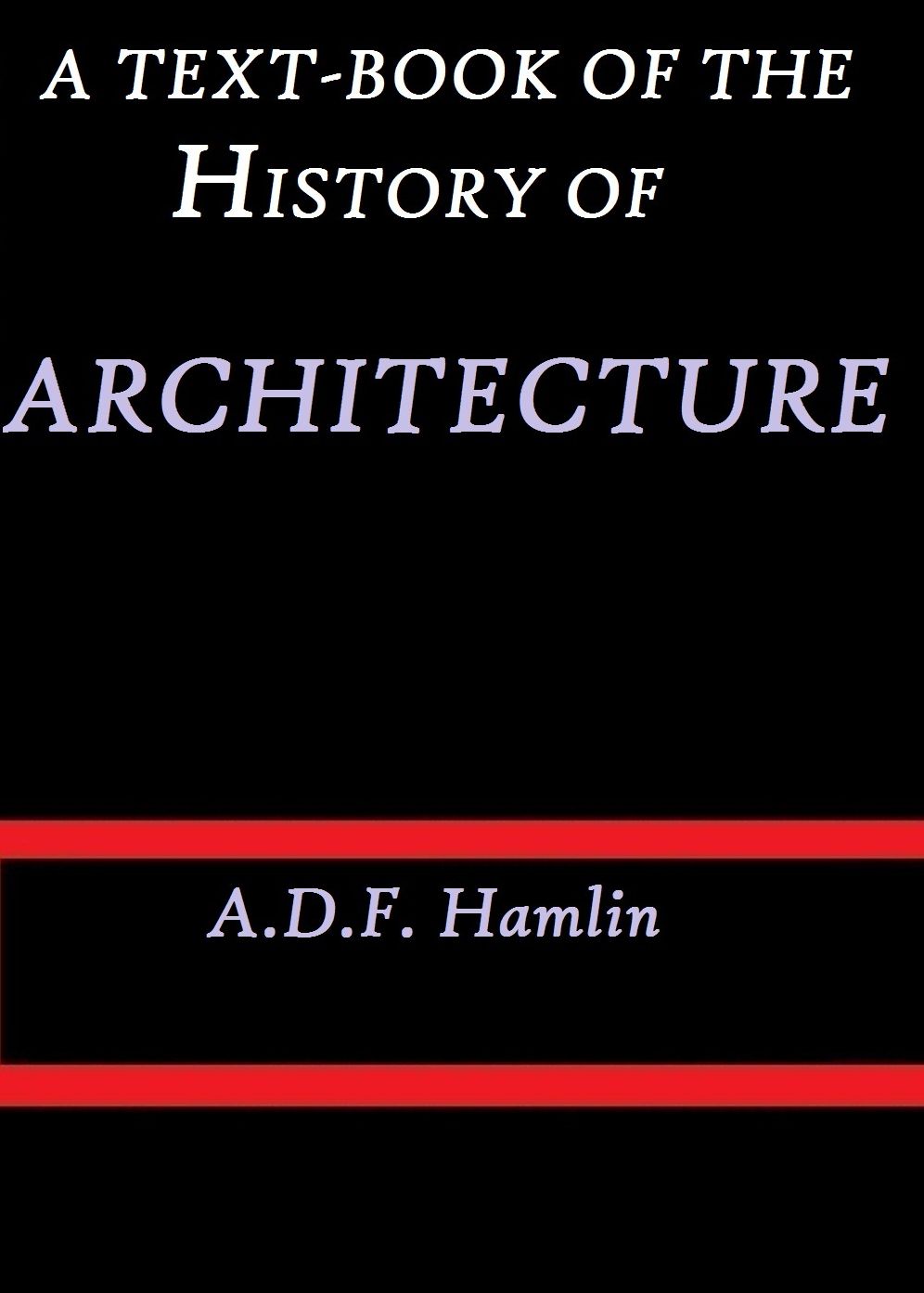 A Text-Book of the History of Architecture by A. D. F. Hamlin