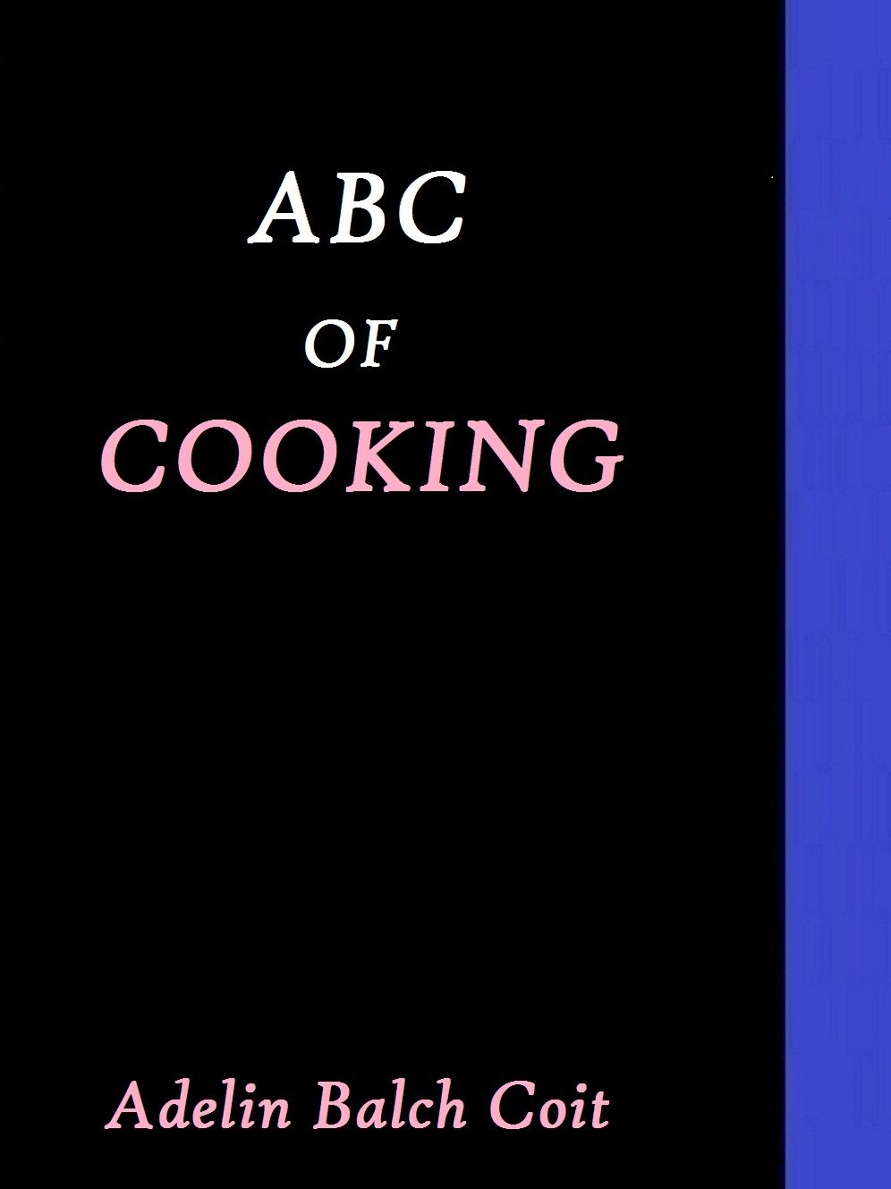 The ABC of Cooking by Adelin Balch Coit