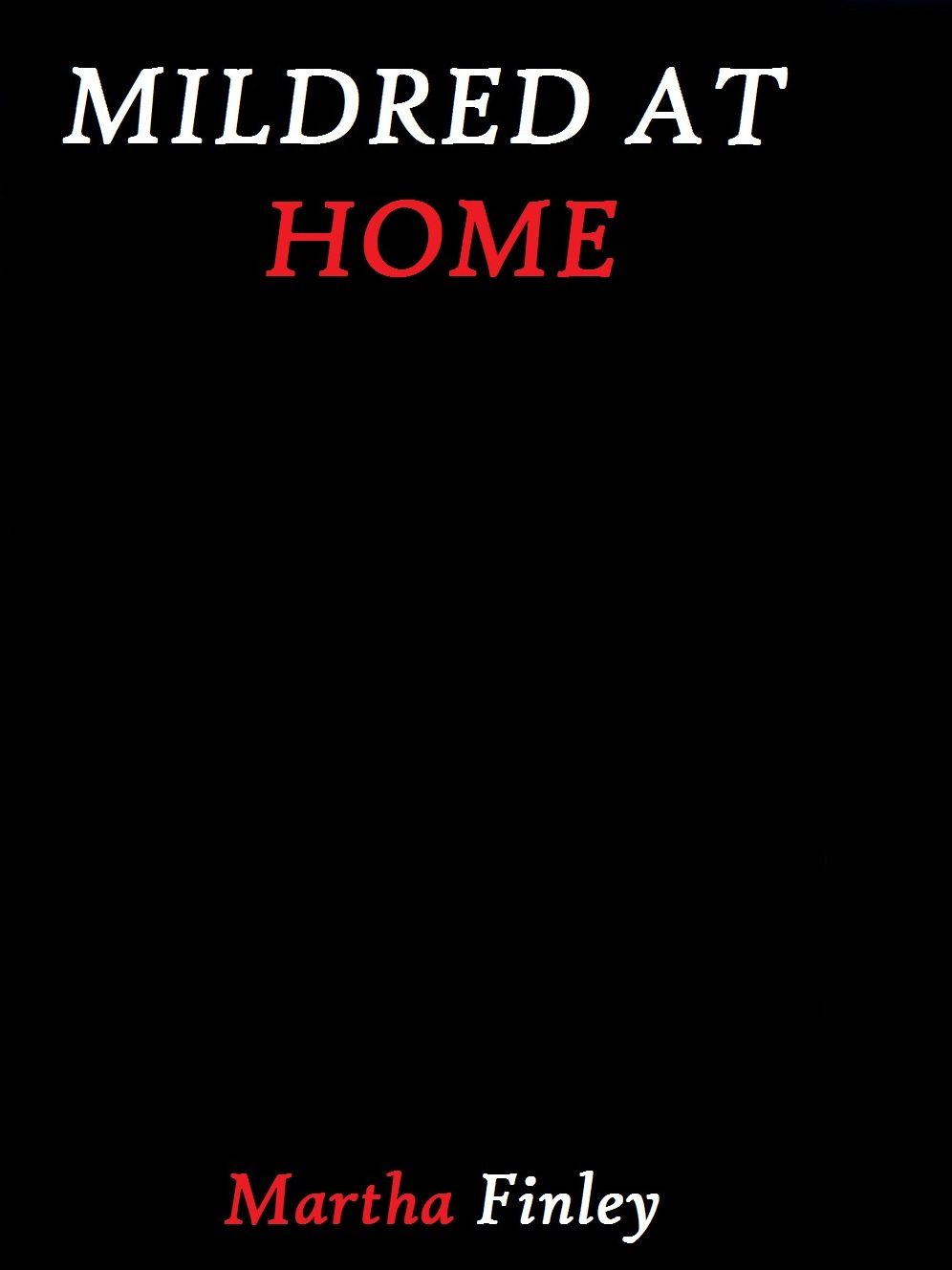 Mildred at Home by Martha Finley