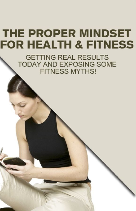 The Proper Mindset For Health & Fitness