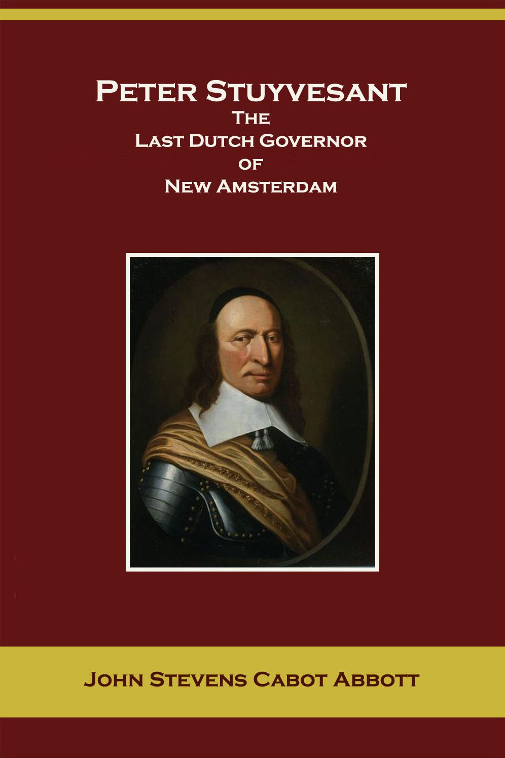 Peter Stuyvesant, the Last Dutch Governor of New Amsterdam