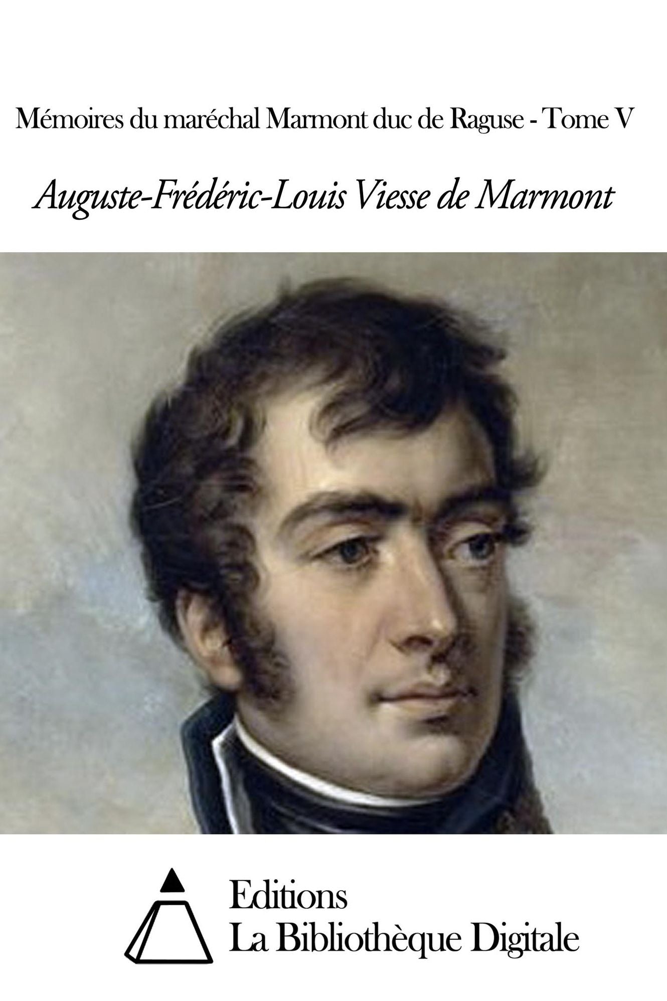 Mémoires du maréchal Marmont duc de Raguse - Tome V