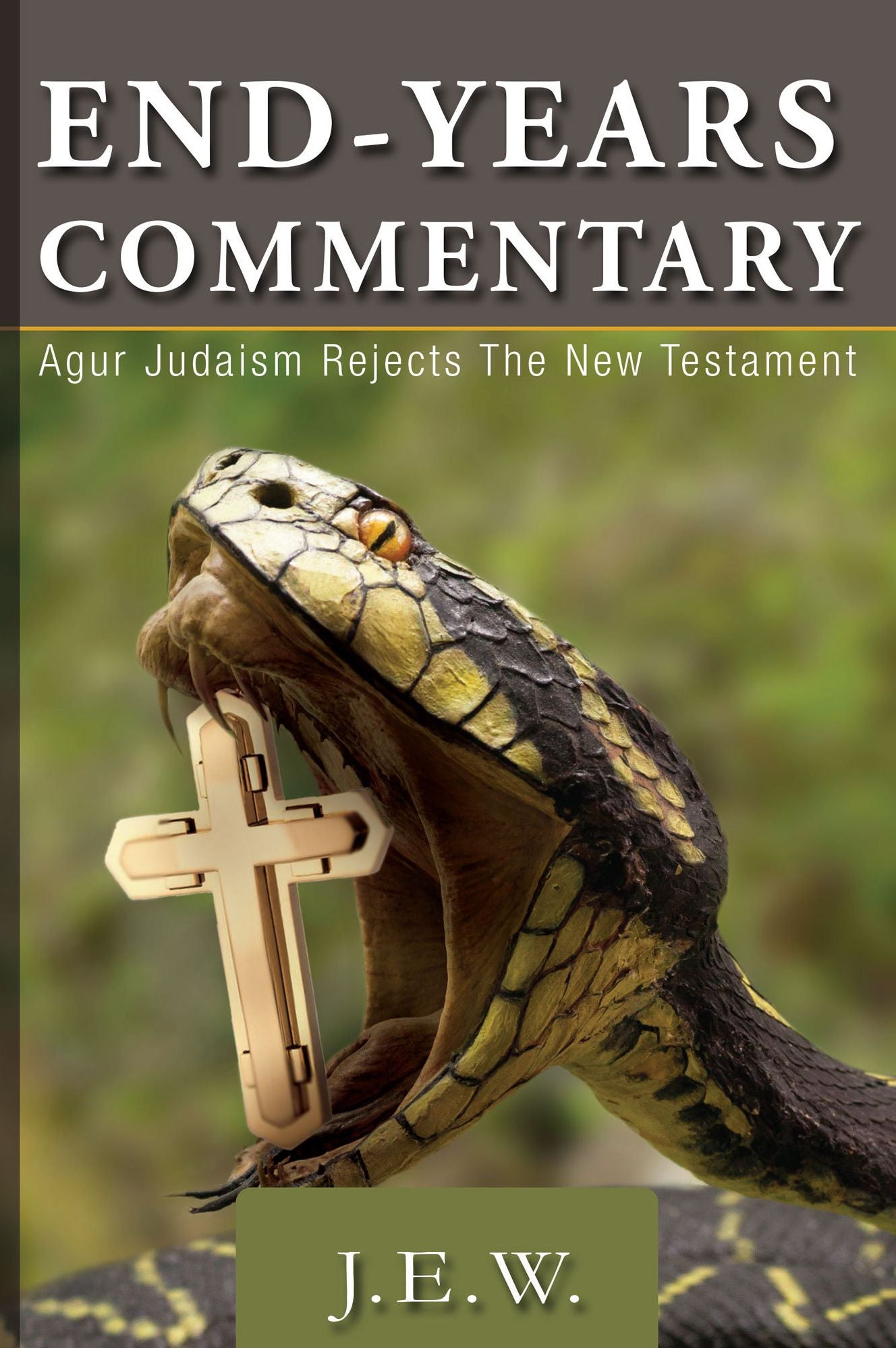 End Years Commentary: Agur Judaism Rejects the New Testament