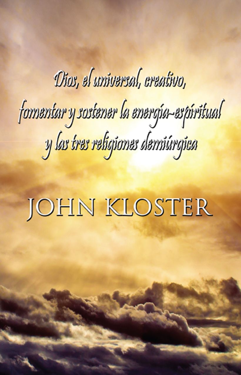 Dios, el universal, creativo, fomentar y sostener la energía-espíritual y las tres religiones demiúrgica