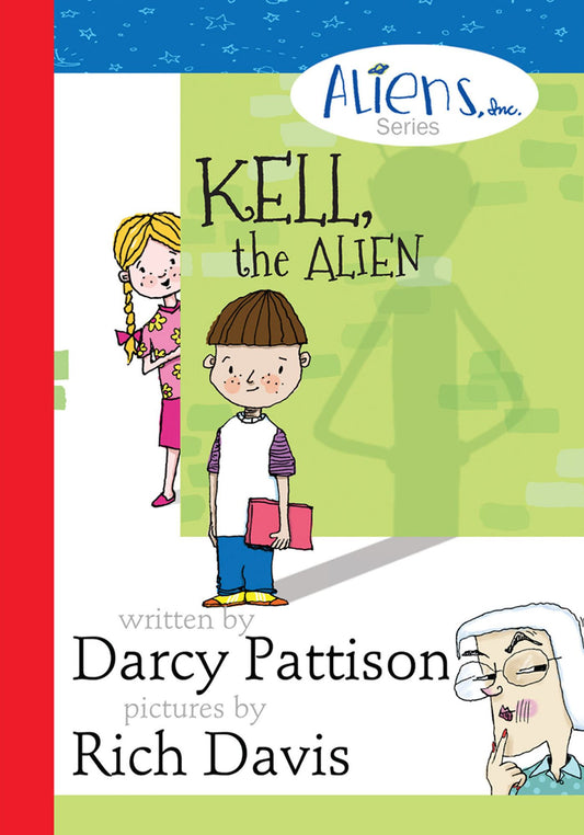 Kell, the Alien: Aliens, Inc Chapter Book Series, Book 1