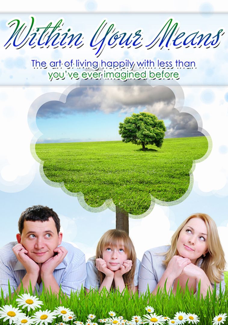 Within Your Means-The art of living happily with less than youu