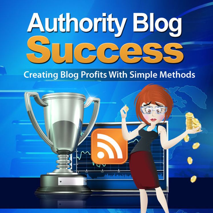 Authority Blog Success-Create Blog Profits With Simple Methods