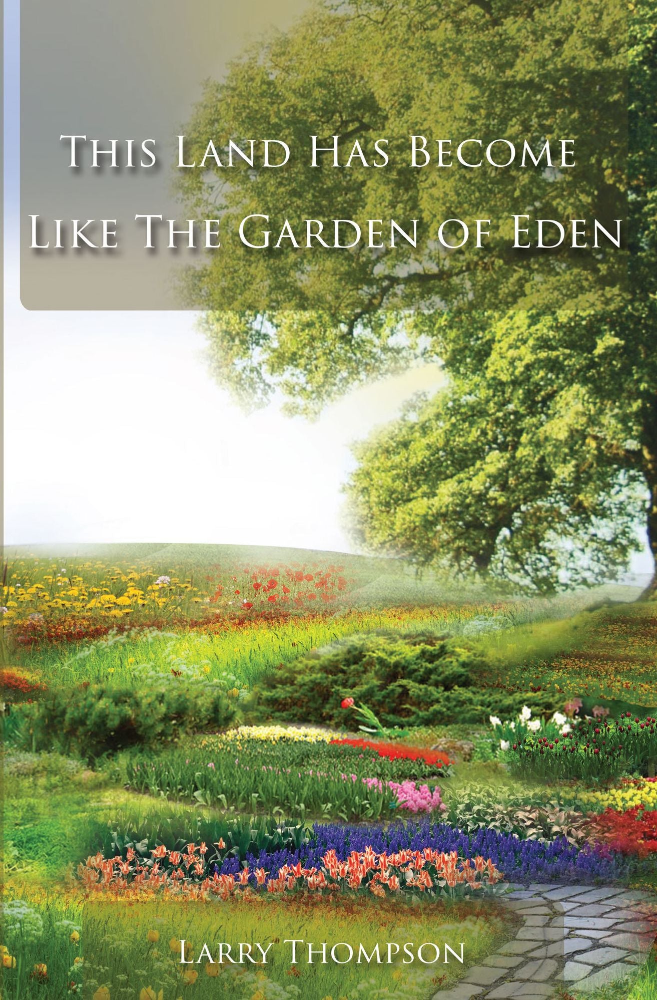 This Land has become like the Garden of Eden