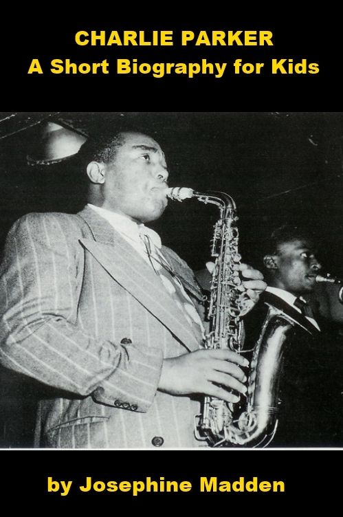 Charlie Parker - A Short Biography for KIds