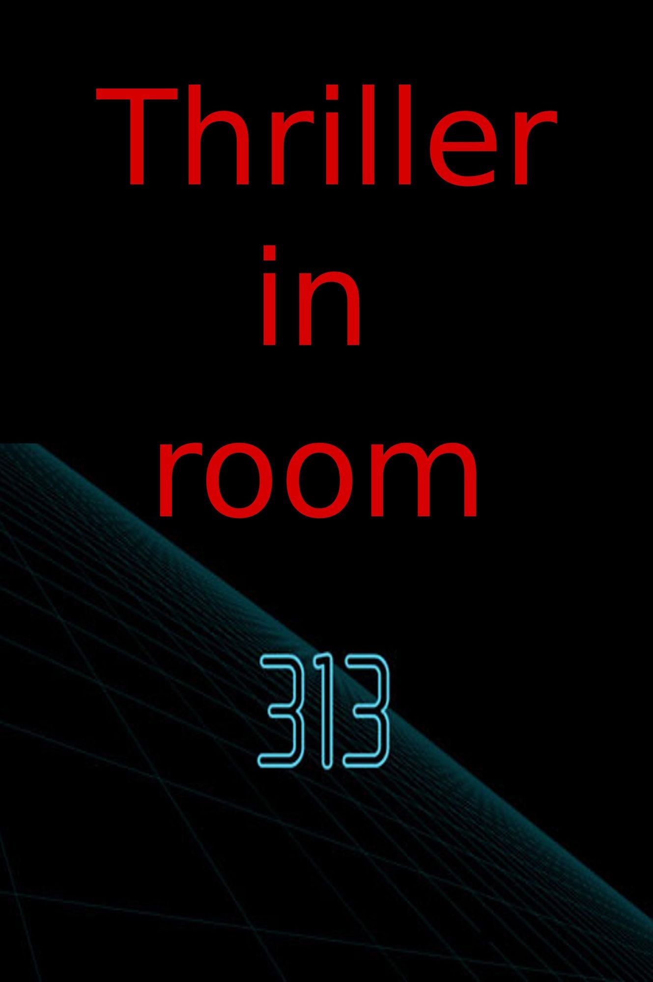Thriller in room 313