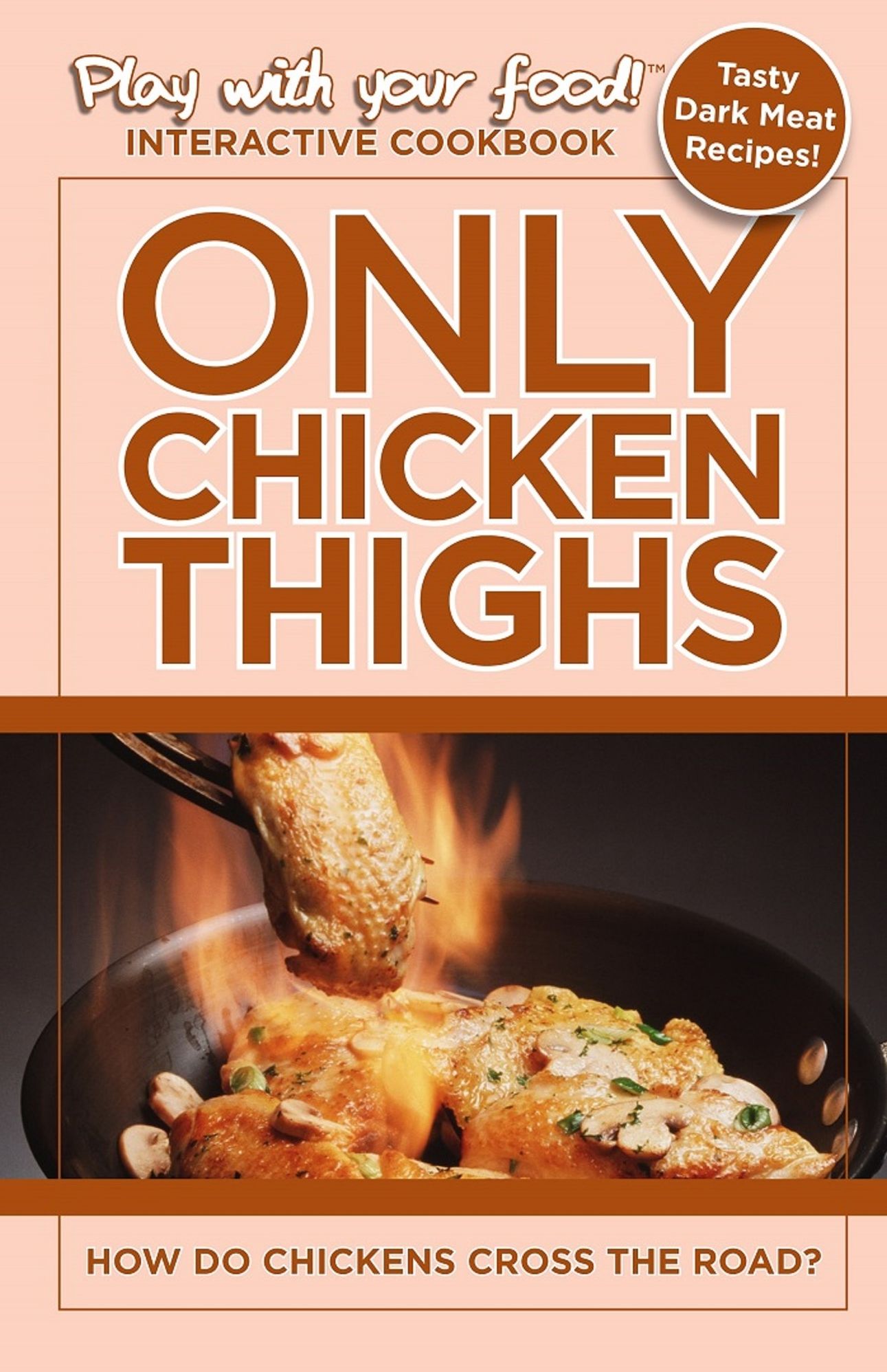 ONLY CHICKEN THIGHS: HOW DO CHICKENS CROSS THE ROAD?