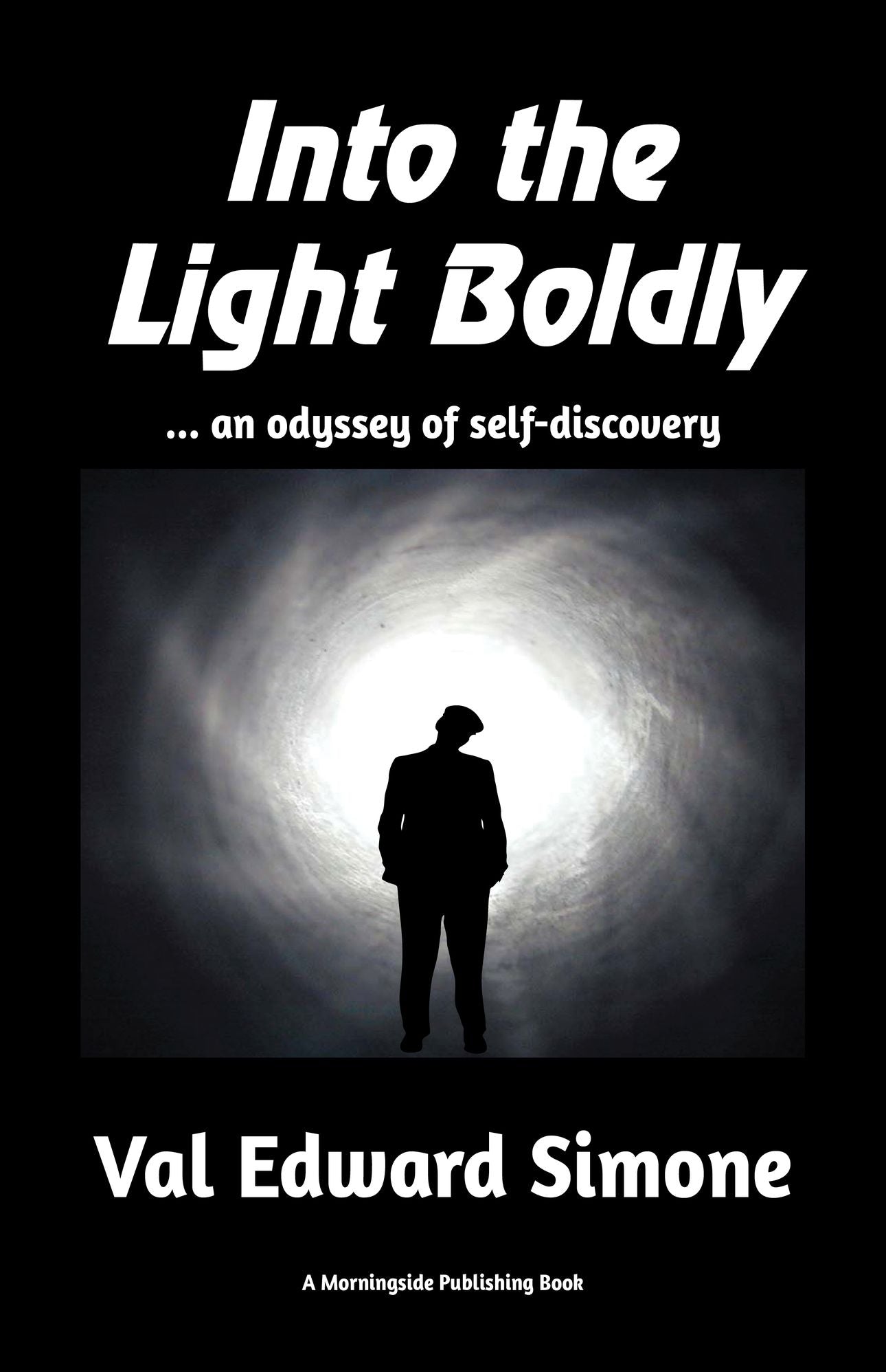 Into the Light Boldly . . . an odyssey of self-discovery