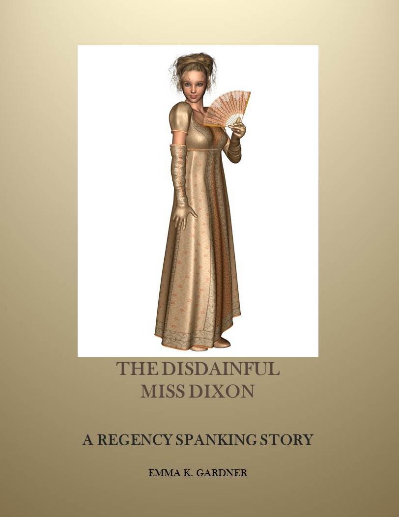 The Disdainful Miss Dixon: A Regency Spanking Story