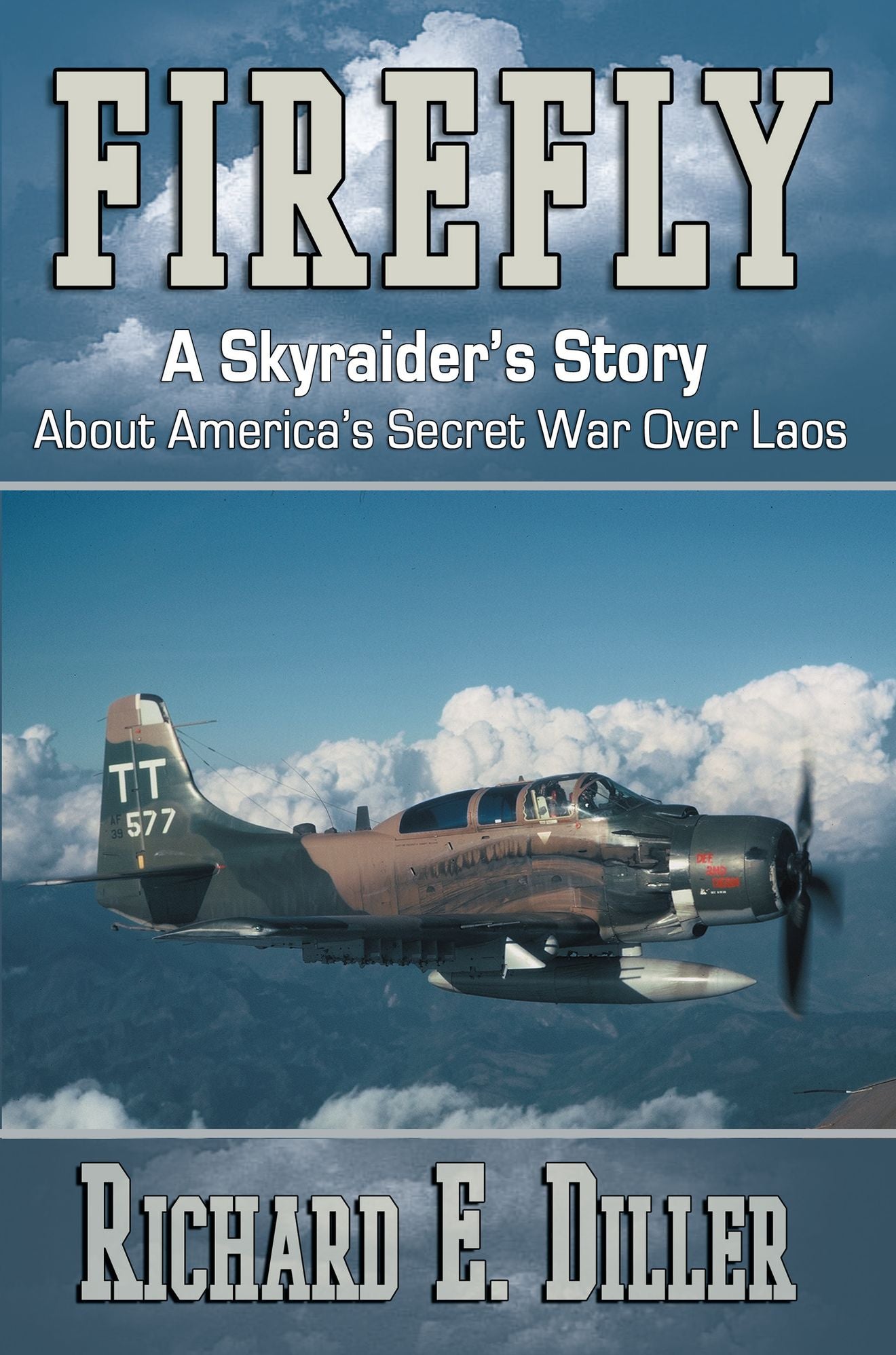 Firefly: A Skyraider's Story About America's Secret War Over Laos