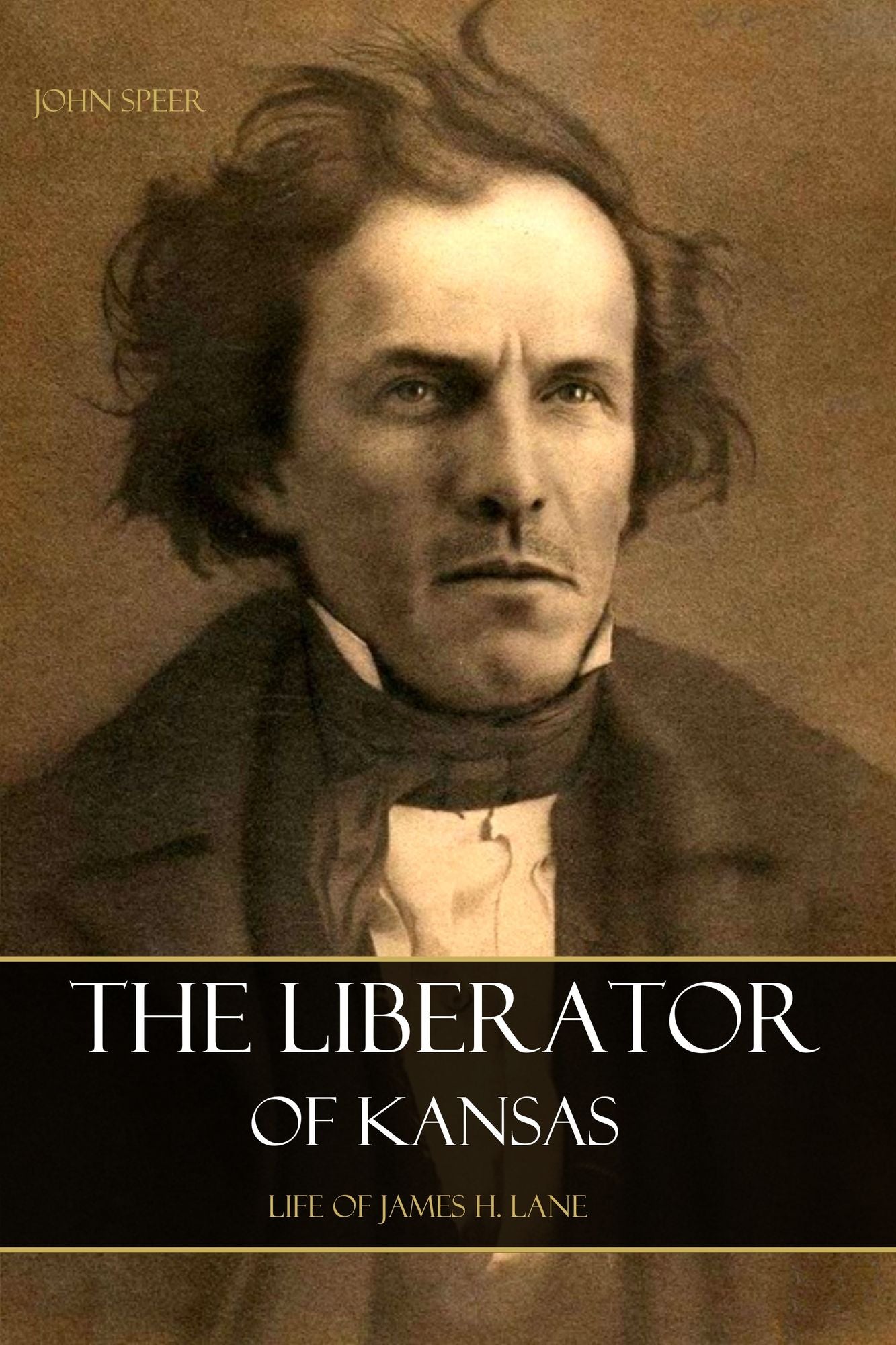 The Liberator of Kansas: Life of James H. Lane