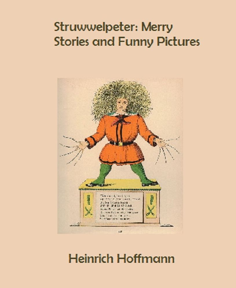 Struwwelpeter: Merry Stories and Funny Pictures