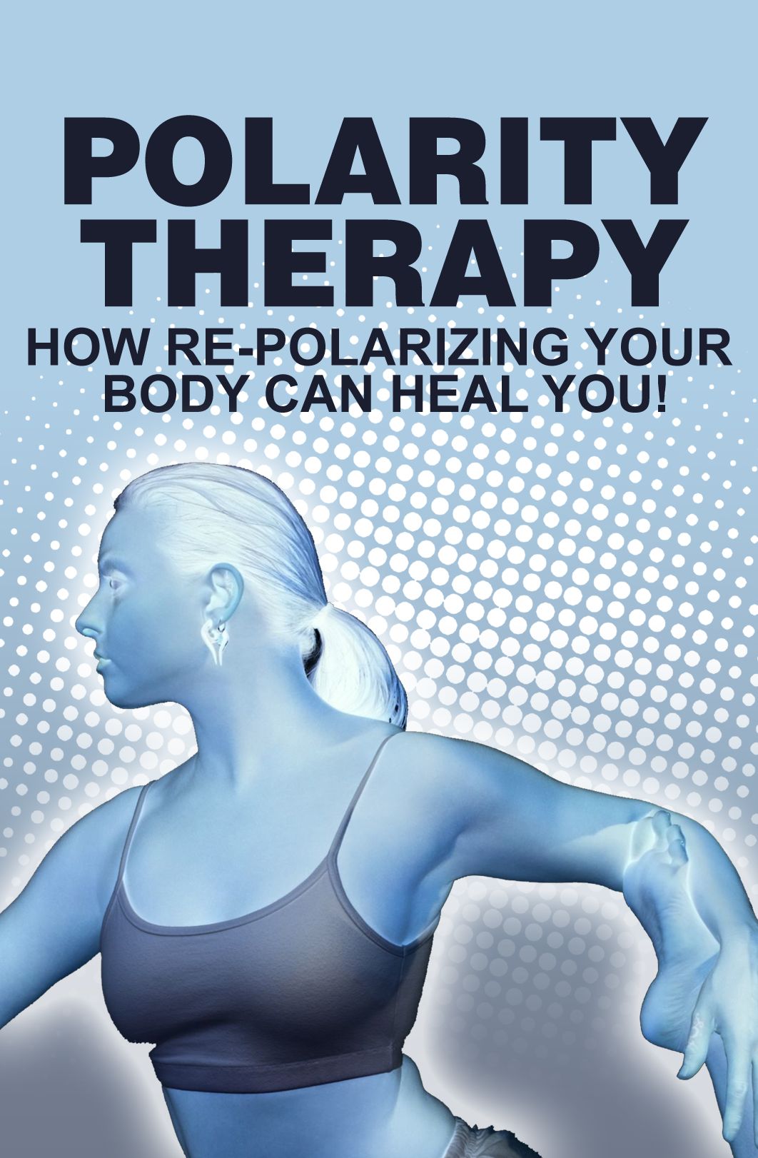 Polarity Therapy-Learn About The Power Of Polarity Therapy And How It Can Heal You