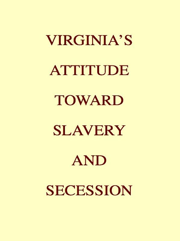 Virginia's Attitude Toward Slavery and Secession