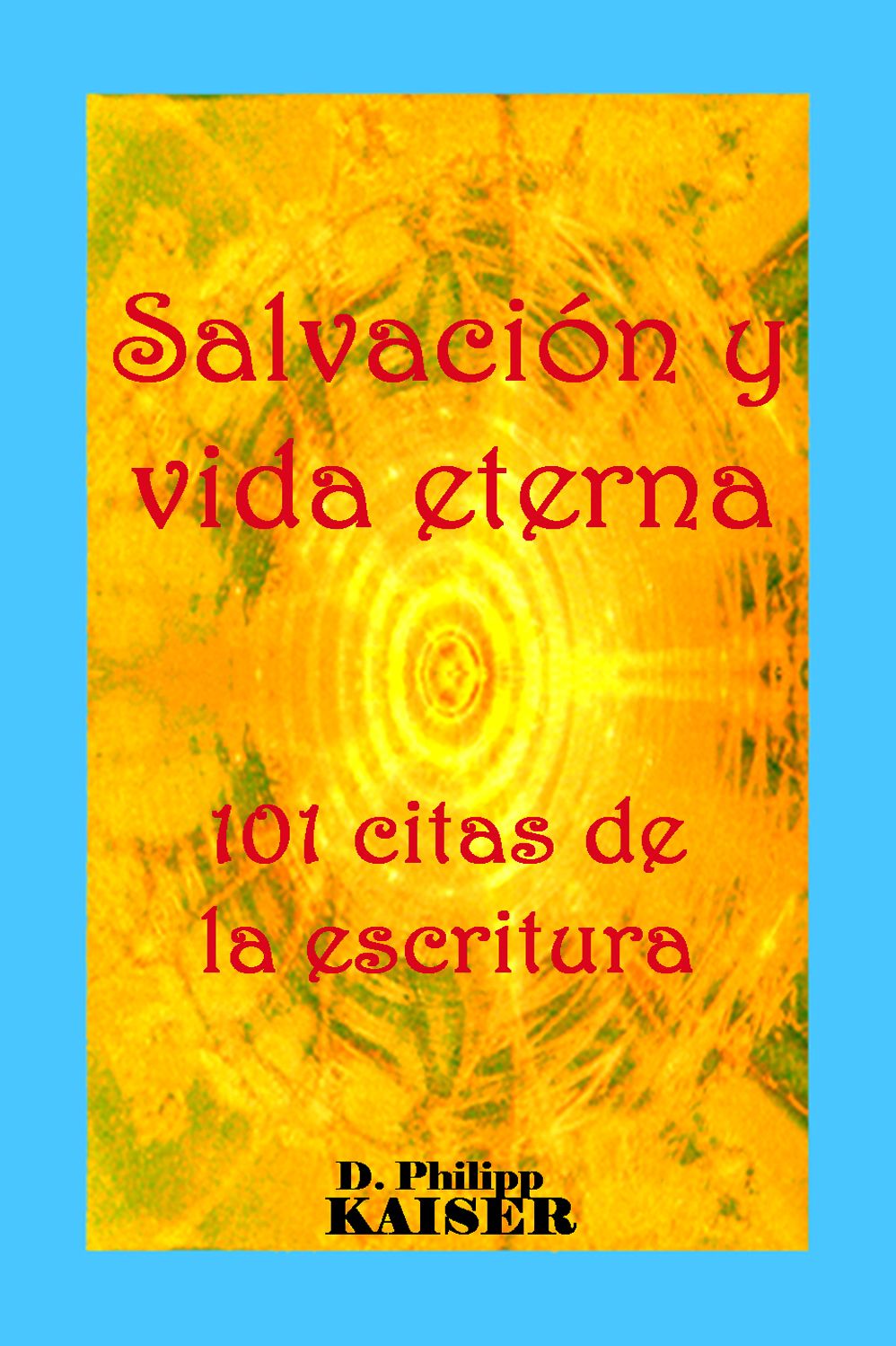 Salvación y vida eternal 101 citas de la escritura