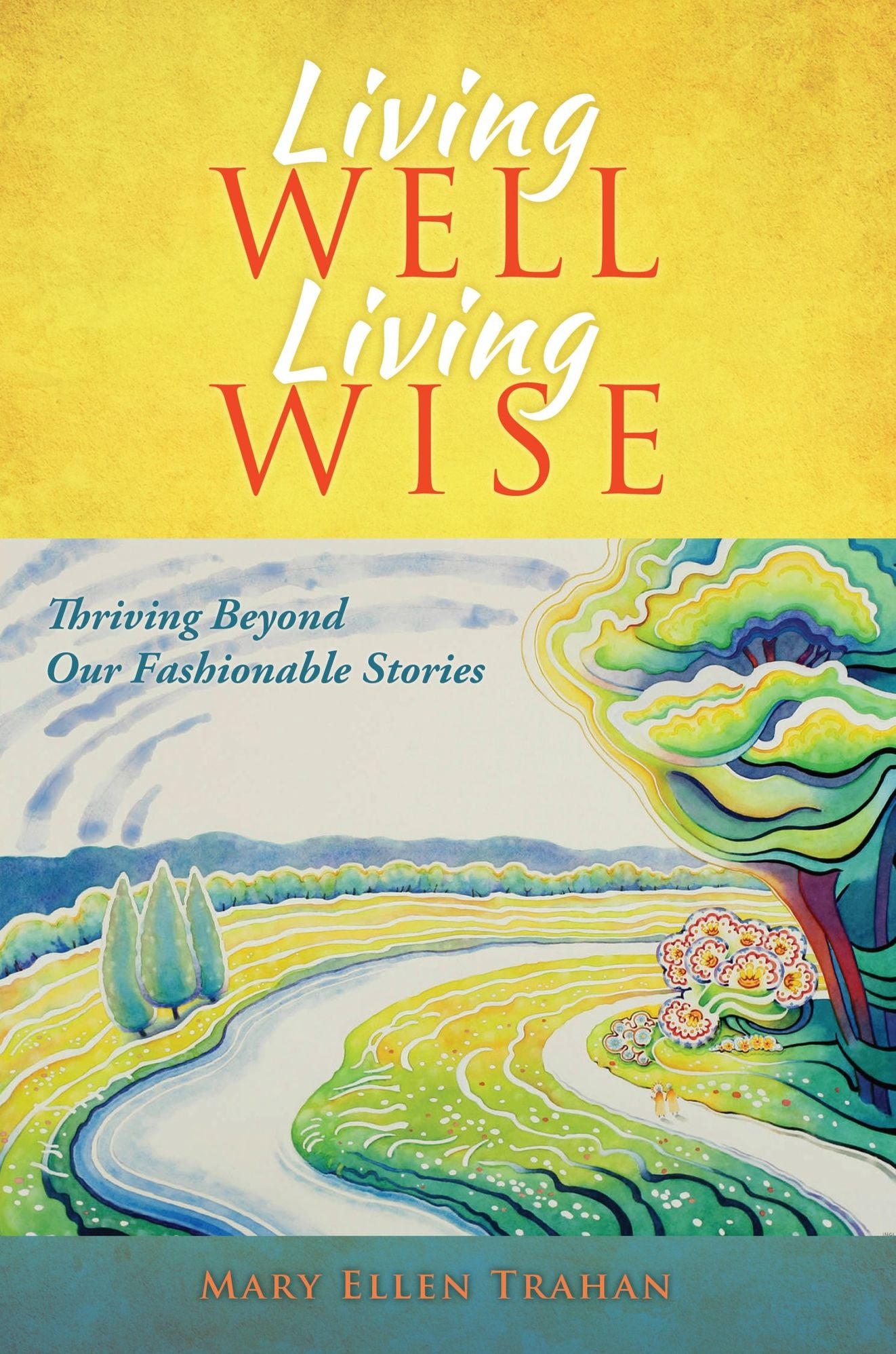 Living Well, Living Wise: Thriving Beyond Our Fashionable Stories