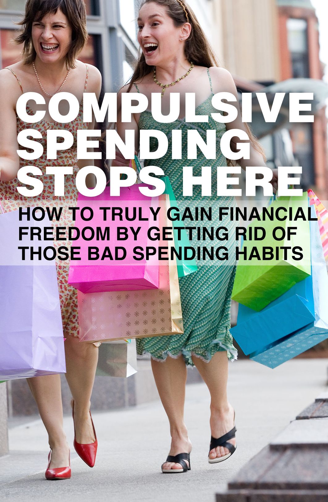 Compulsive Spending Stops Here-How To Truly Gain Financial Freedom By Getting Rid Of Those Bad Spending Habits
