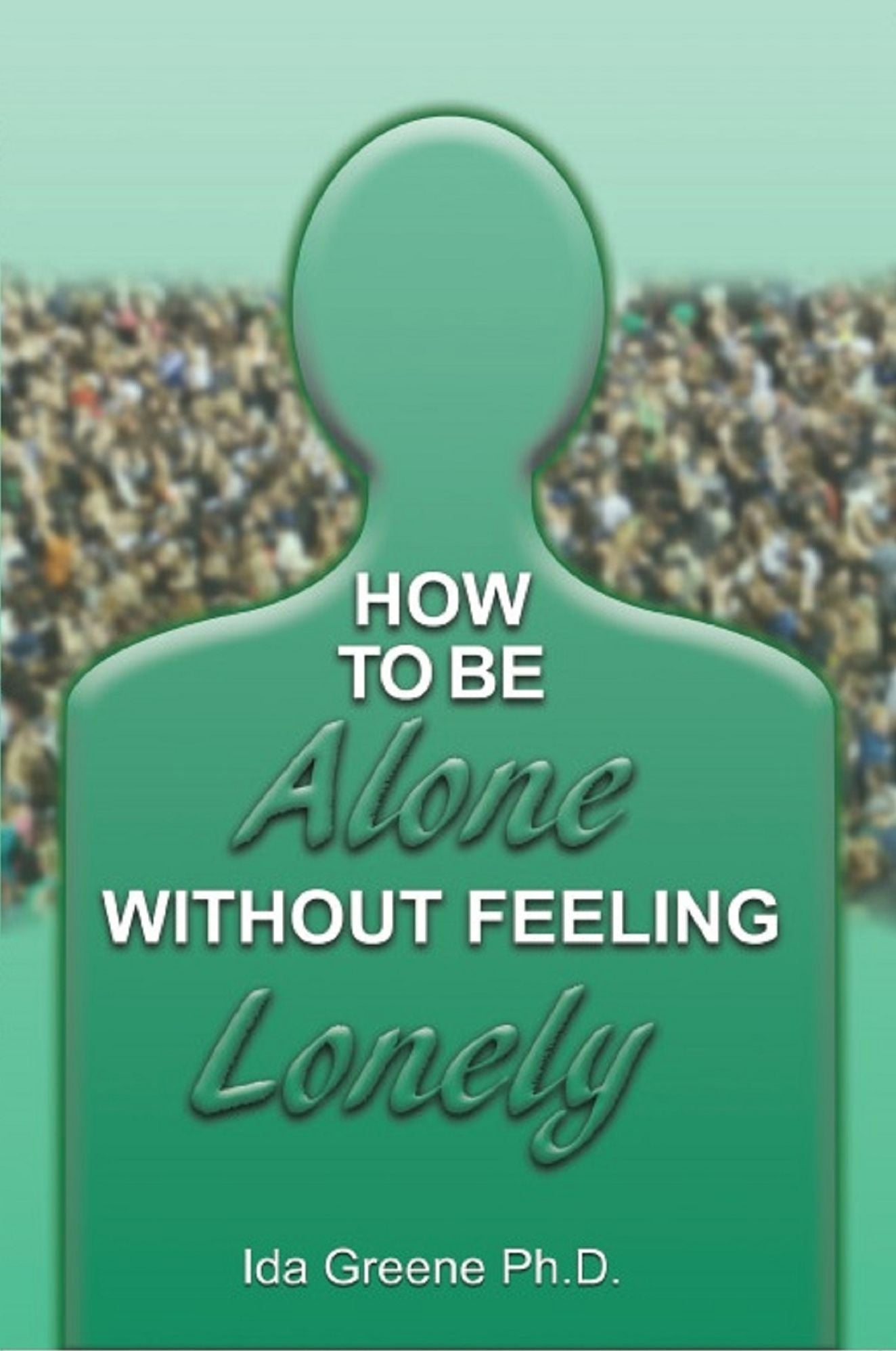 How To Be Alone Without Feeling Lonely
