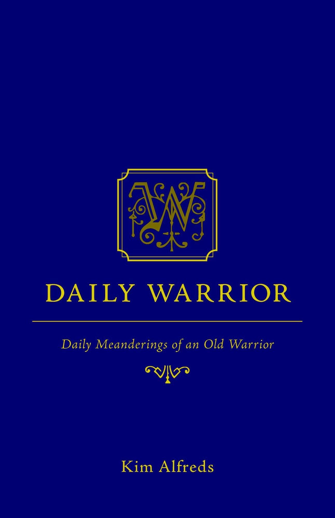 Daily Warrior: Daily Meanderings of an Old Warrior