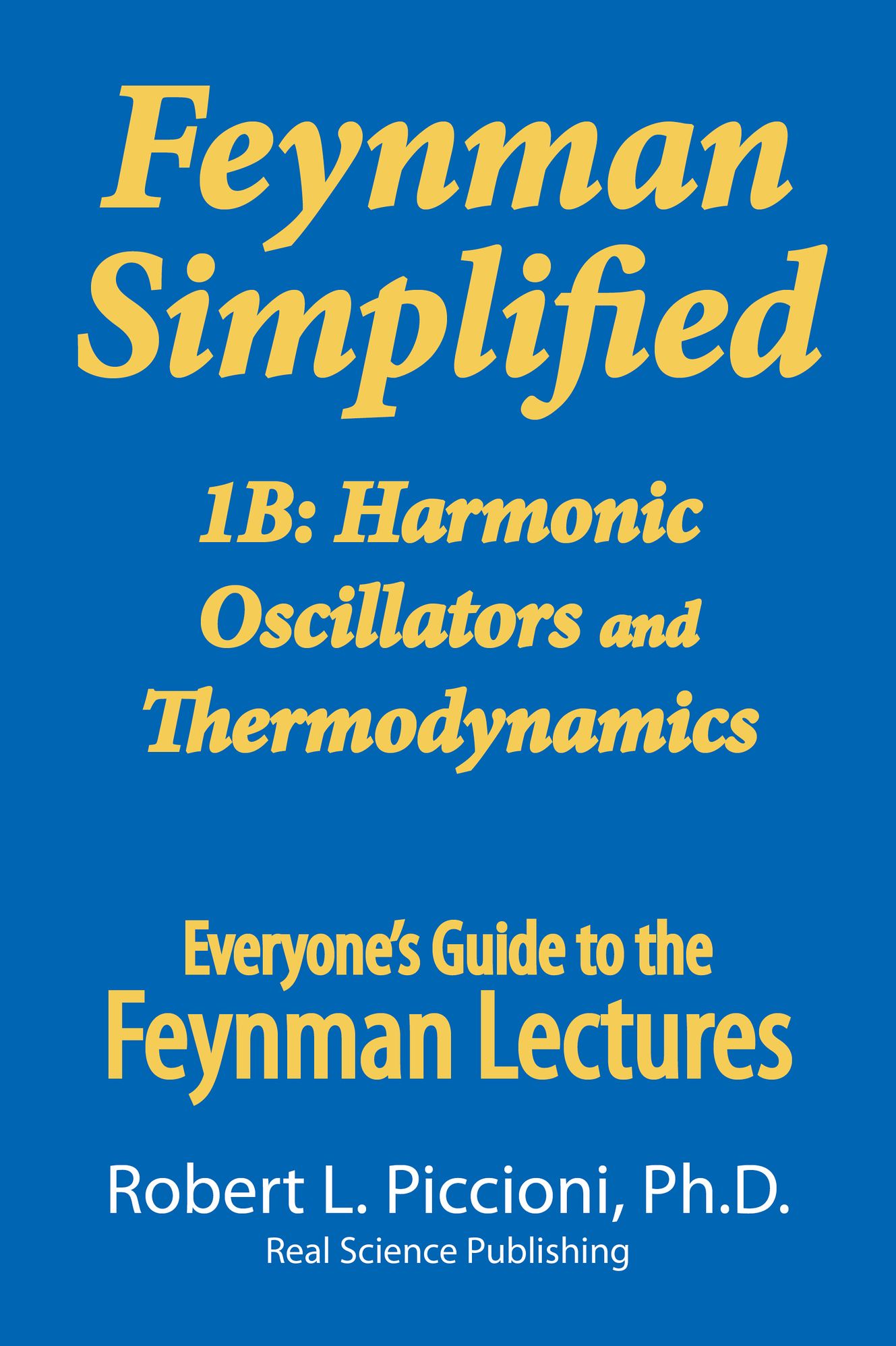 Feynman Lectures Simplified 1B: Harmonic Oscillators, & Thermodynamics