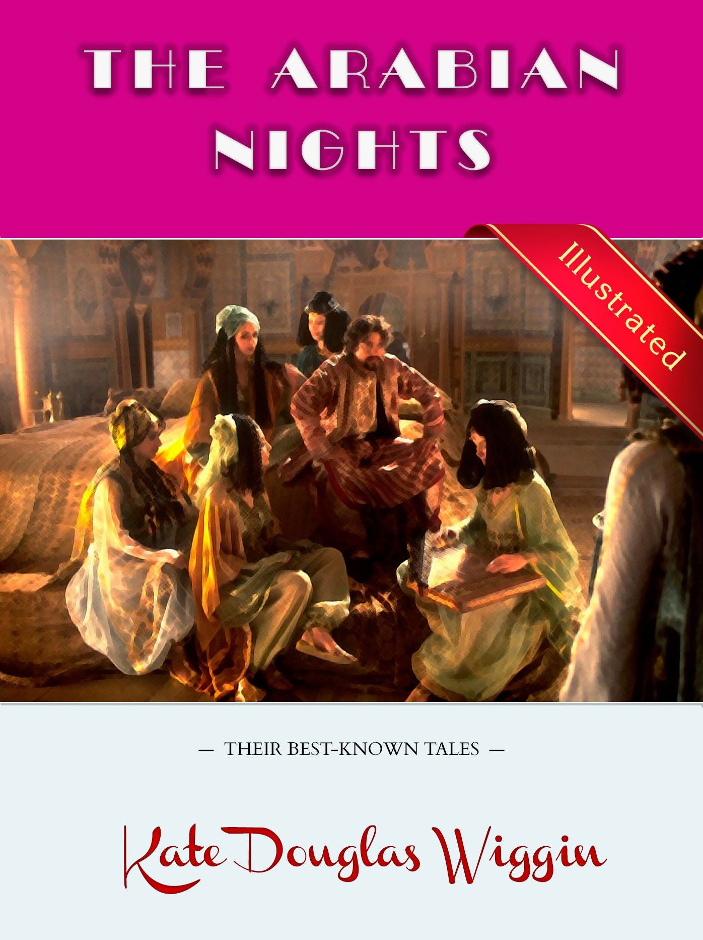 The Arabian Nights: Their Best-known Tales Kate Douglas Wiggin