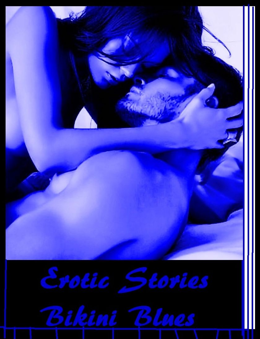 Best of Erotic Stories Bikini Blues Boardwalk (Hottest College Coeds Erotic Sexy Stories XXX sex, porn, real porn, BDSM, bondage, oral, anal, erotic, erotica, xxx, gay,)
