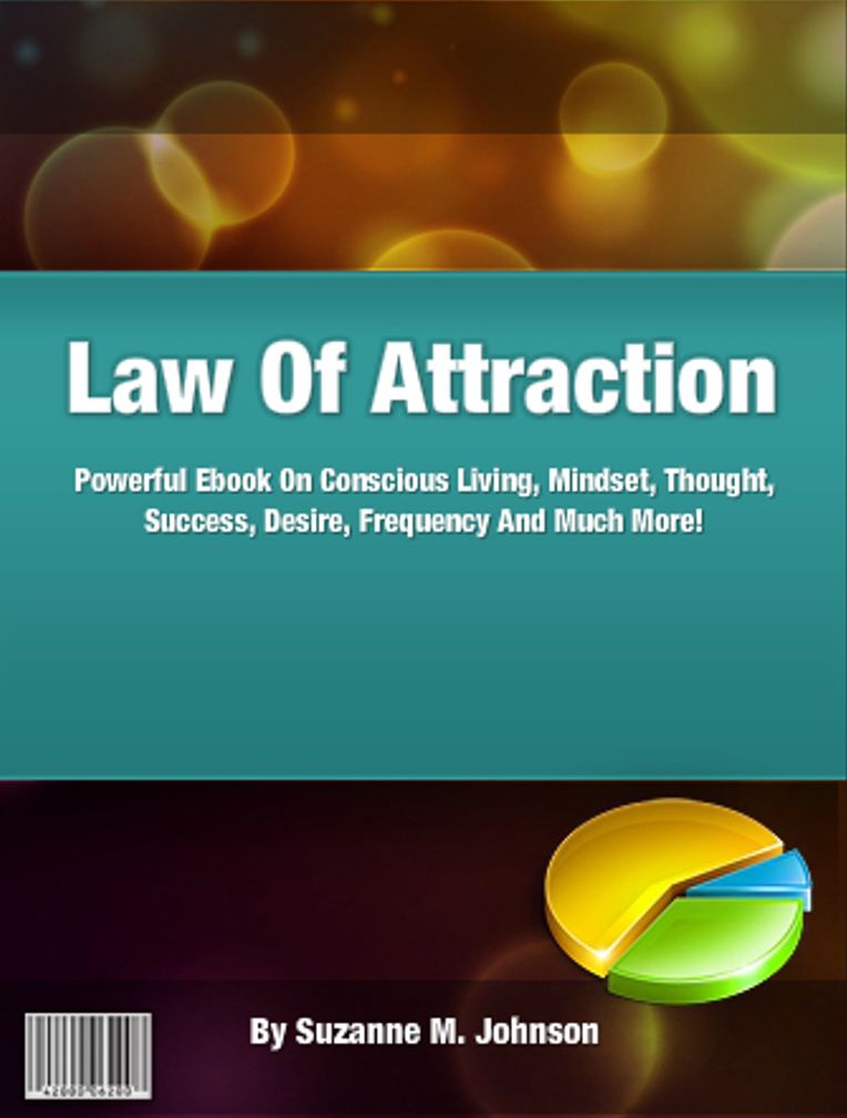Law Of Attraction: Powerful Ebook On Conscious Living, Mindset, Thought, Success, Desire, Frequency And Much More!
