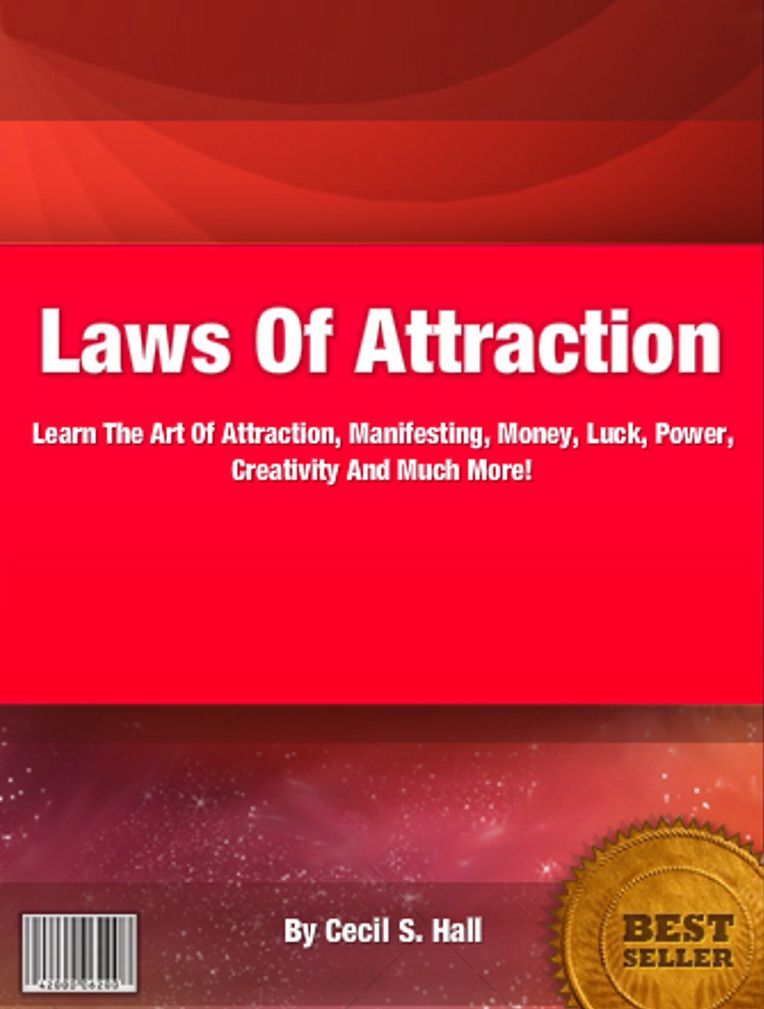 Laws Of Attraction: Learn The Art Of Attraction, Manifesting, Money, Luck, Power, Creativity And Much More!