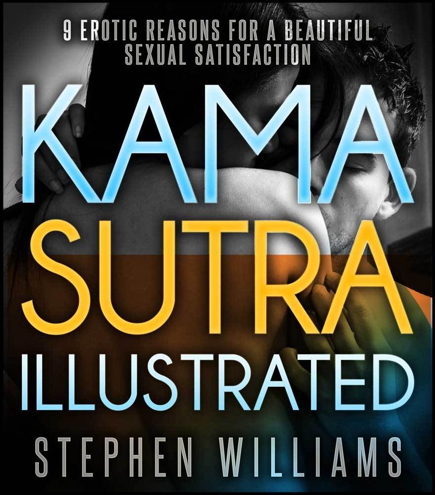 Kama Sutra Illustrated: Fun and Hot Sex Position Pictures To Provide Surefire Sensual Satisfaction