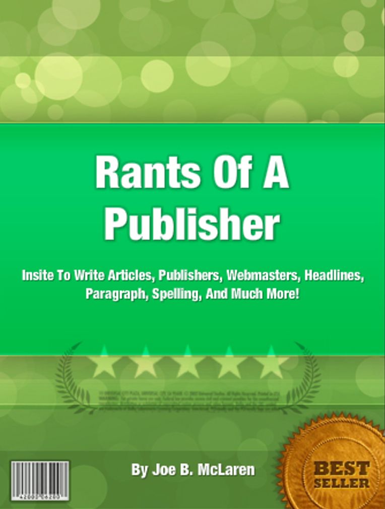Rants Of A Publisher: Insite To Write Articles, Publishers, Webmasters, Headlines, Paragraph, Spelling, And Much More!