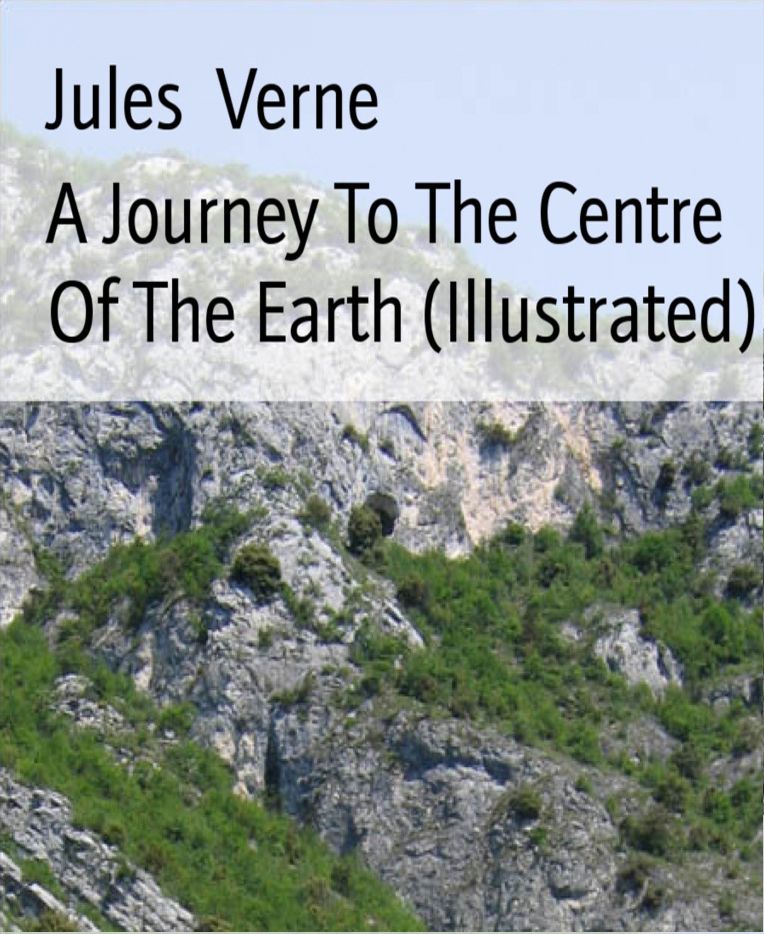 A Journey To The Centre Of The Earth (Illustrated)