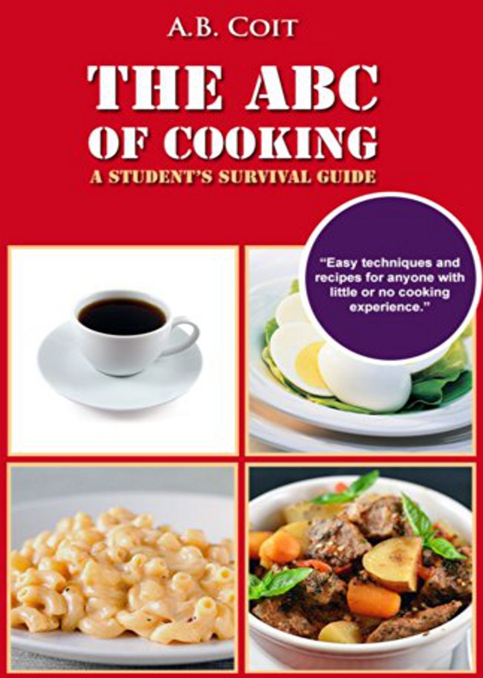 The ABC of Cooking: For Men With No Experience of Cooking On Small Boats, Patrol Boats, in Camps, on Marches, Etc... A Classic By Adelin Balch Coit! AAA+++