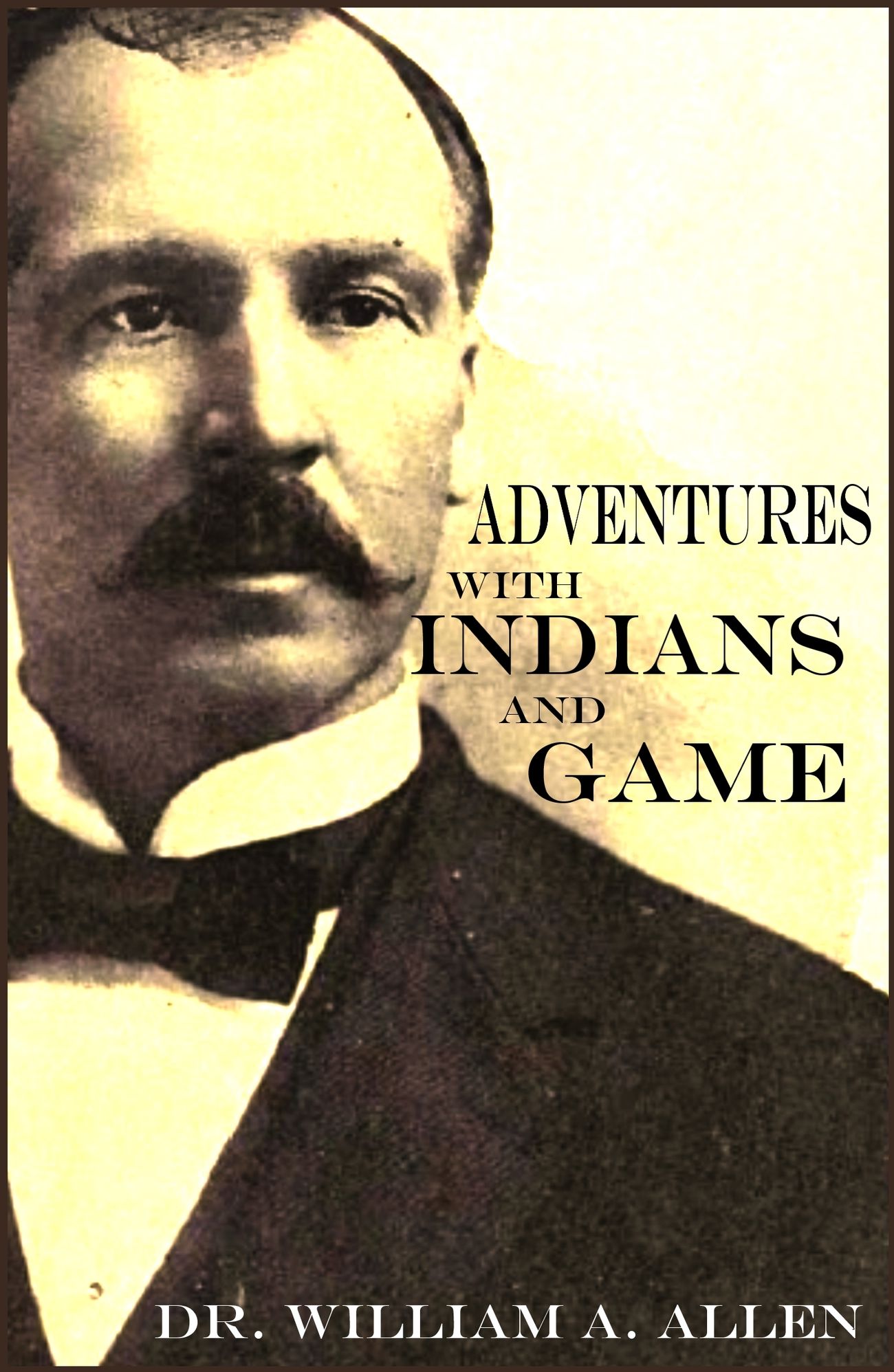 Adventures with Indians and Game: Twenty Years in the Rocky Mountains