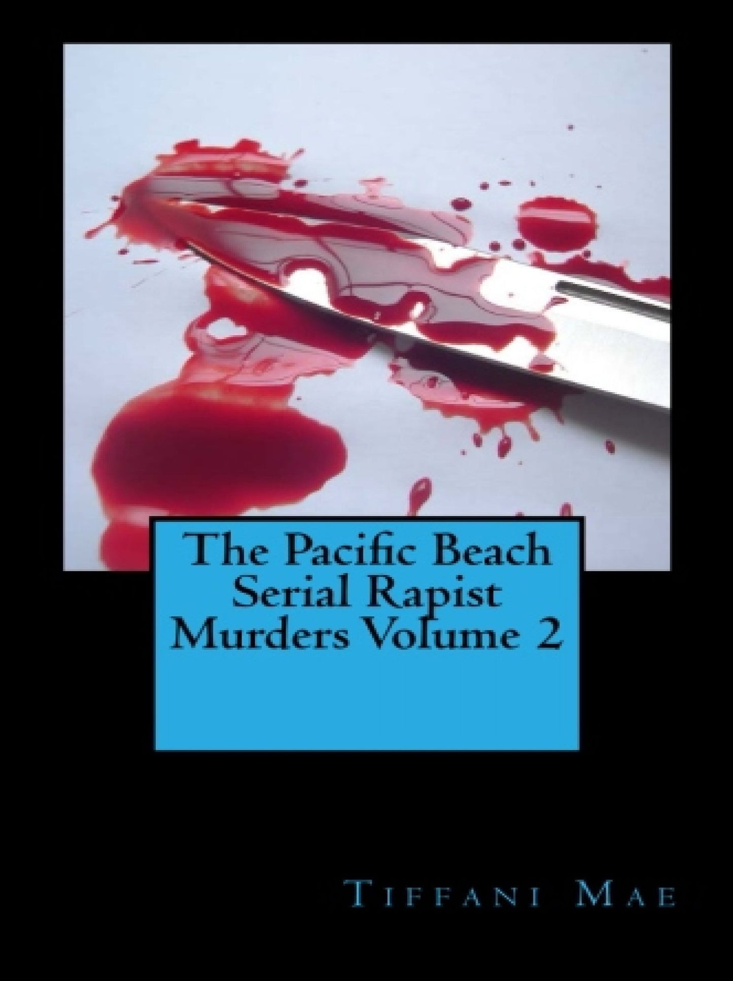 The Pacific Beach Serial Rapist Murders Volume 2