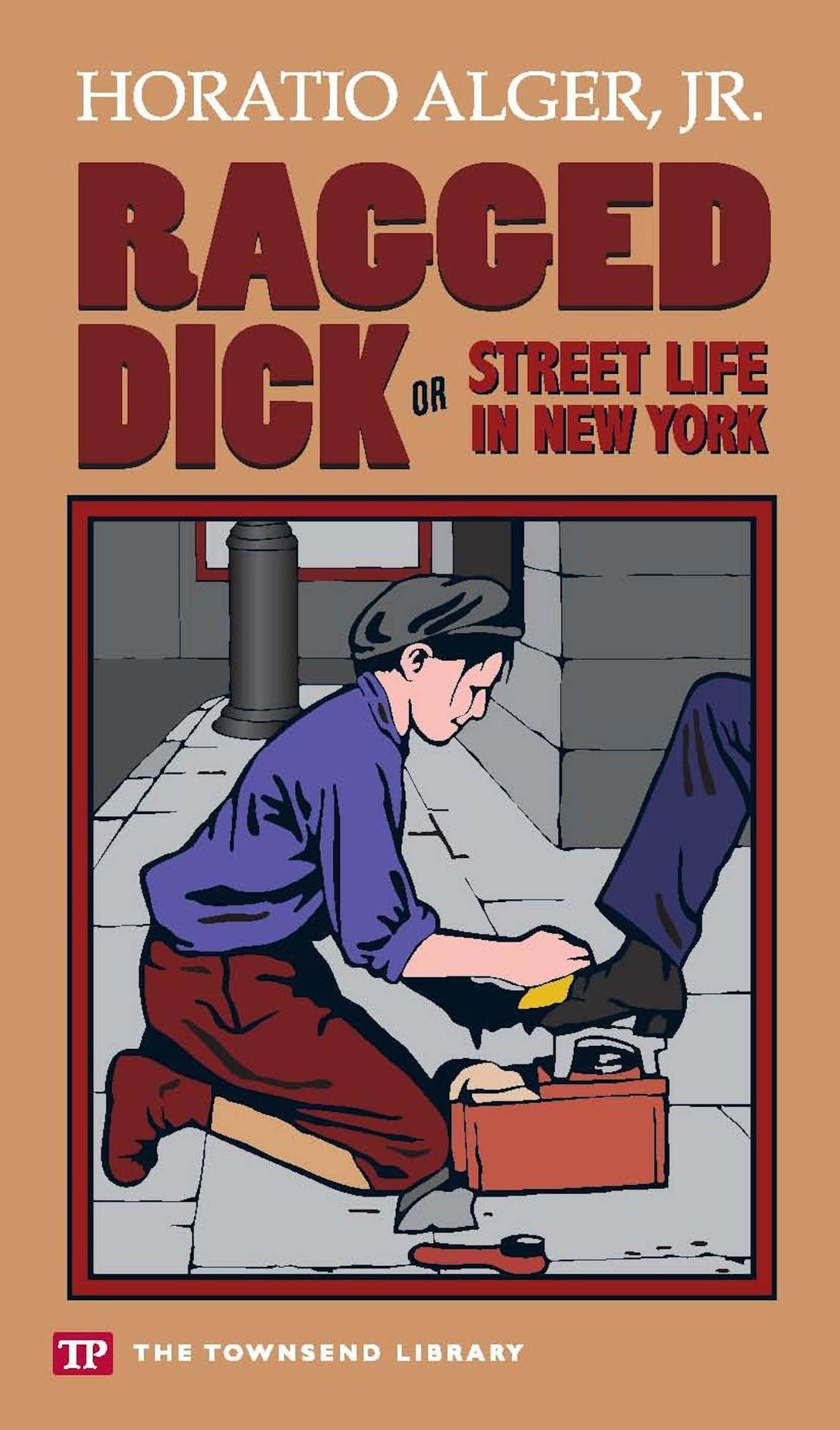 Ragged Dick or Street Life in New York (Townsend Library Edition)